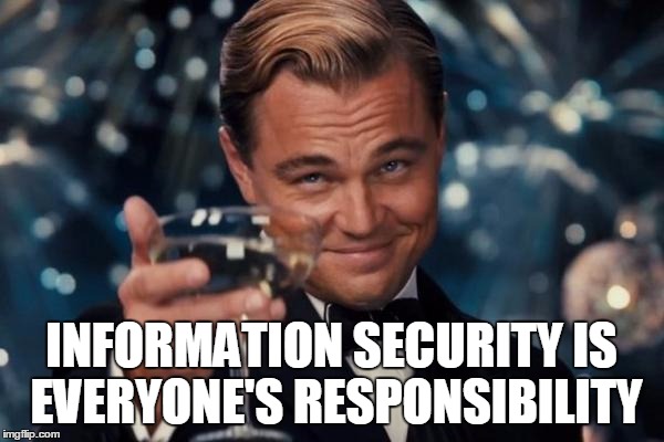 Information Security is Everyone's Responsibility